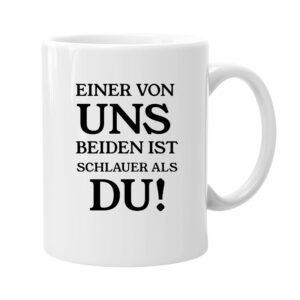 Keramik-Kaffeetasse, Einer von uns beiden ist schlauer als du! - 330ml, lustige Tasse Büro Spülmaschinenfest